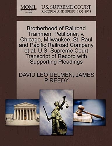 Brotherhood of Railroad Trainmen, Petitioner, v. Chicago, Milwaukee, St. Paul and Pacific Railroad Company et al. U.S. Supreme Court Transcript of Record with Supporting Pleadings