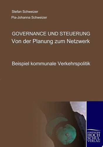 Governance und Steuerung von der Planung zum Netzwerk ; [Beispiel kommunale Verkehrspolitik]