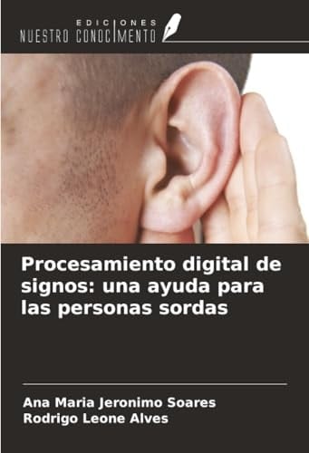Procesamiento digital de signos: una ayuda para las personas sordas (Spanish Edition)