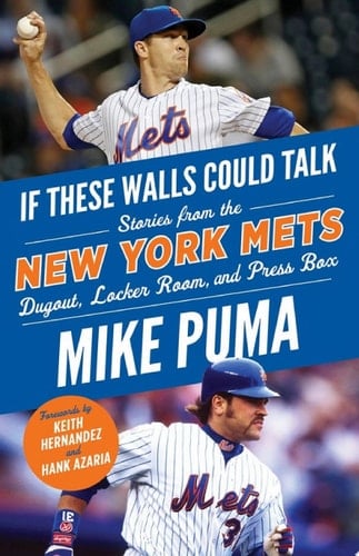 If These Walls Could Talk: New York Mets Stories From the New York Mets Dugout, Locker Room, and Press Box