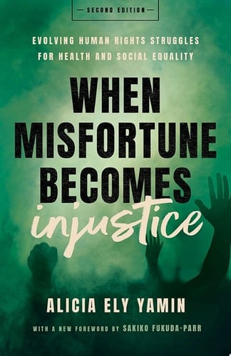 When Misfortune Becomes Injustice Evolving Human Rights Struggles for Health and Social Equality, Second Edition