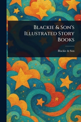 Blackie & Son's Illustrated Story Books