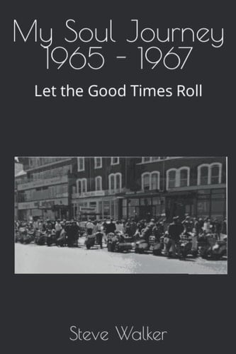 My Soul Journey 1965 - 1967: Let the Good Times Roll