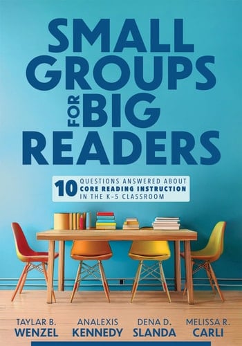 Small Groups for Big Readers Ten Questions Answered about Core Reading Instruction in the K-5 Classroom (Implement Small-Group Reading Instruction. )
