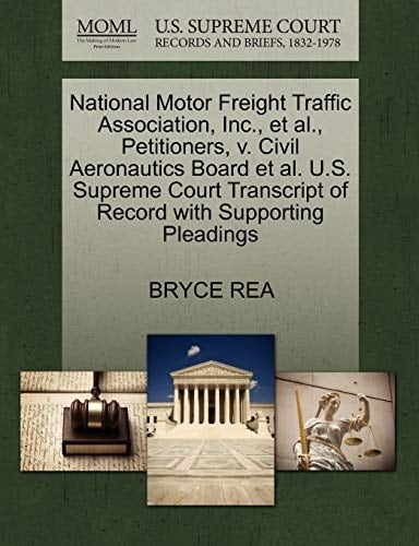 National Motor Freight Traffic Association, Inc., et al., Petitioners, v. Civil Aeronautics Board et al. U.S. Supreme Court Transcript of Record with Supporting Pleadings