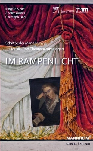 Im Rampenlicht Schätze der Mannheimer Musik- und Theatersammlungen