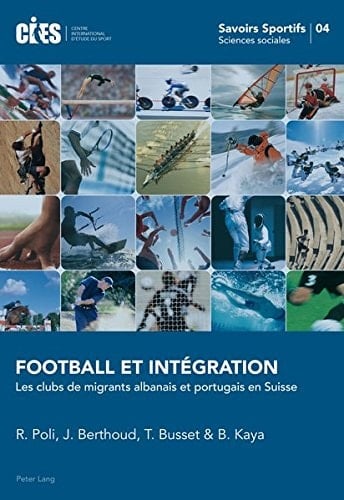 Football et intégration les clubs de migrants albanais et portugais en Suisse