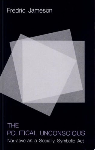 The Political Unconscious Narrative as a Socially Symbolic Act