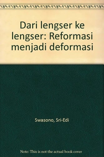 Dari lengser ke lengser: Reformasi menjadi deformasi