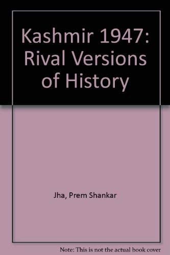 Kashmir 1947: Rival Versions of History