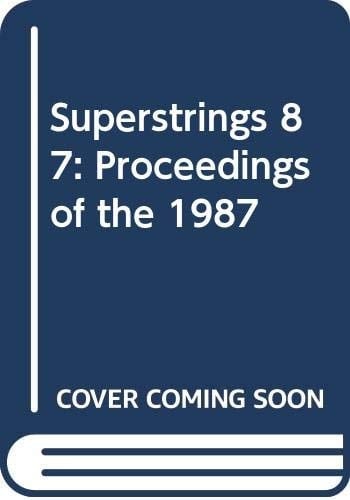 Superstrings 1987 Proceedings of the Trieste Spring School on Superstrings, 1987