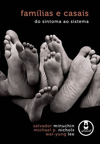 Familias e Casais: Do Sintoma ao Sistema
