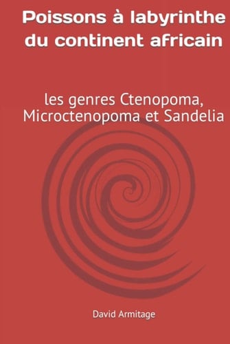 Poissons à labyrinthe du continent africain: les genres Ctenopoma, Microctenopoma et Sandelia (French Edition)