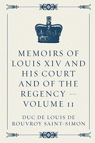 Memoirs of Louis XIV and His Court and of the Regency - Volume 11