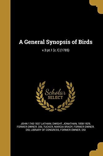 A General Synopsis of Birds; V.3 Pt.1 [c.1] (1785)