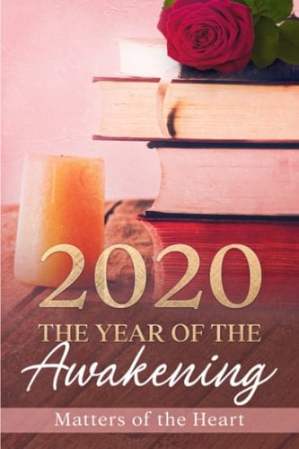 2020 The Year Of The Awakening: Matters of the Heart