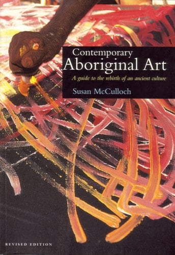 Contemporary Aboriginal Art A Guide to the Rebirth of an Ancient Culture