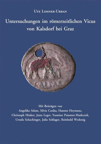 Untersuchungen im römerzeitlichen Vicus von Kalsdorf bei Graz: Die Ergebnisse der Ausgrabungen auf der Parzelle 421/1. Baubefund und Kleinfunde