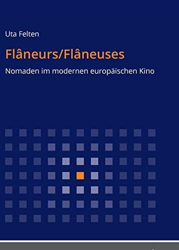 Flâneurs/Flâneuses Nomaden im modernen europäischen Kino