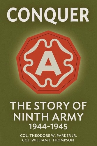 Conquer The Story of Ninth Army, 1944-1945