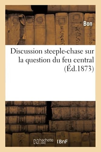 Discussion Steeple-Chase Sur La Question Du Feu Central