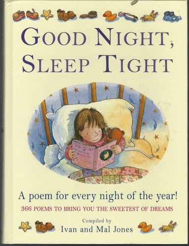 Good Night, Sleep Tight A Poem for Every Night of the Year! : 366 Poems to Bring You the Sweetest of Dreams
