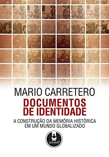 Documentos de Identidade A Construção da Memória Histórica em um Mundo Globalizado