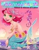 Meerjungfrauen Malbuch für Mädchen ab 6 Jahren Meerjungfrauen malbuch ab 4- Das Magische Meerjungfrauen Malbuch für Mädchen ab 4 Jahren- 40 beeindruckende Seiten mit Meerjungfrauen+Meerestieren - Malbücher für Kinder im Alter von 4-8 Jahren