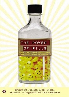 The Power of Pills: Social, Ethical and Legal Issues in Drug Development, Marketing and Pricing