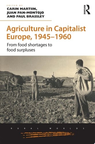 Agriculture in Capitalist Europe, 1945–1960 From food shortages to food surpluses