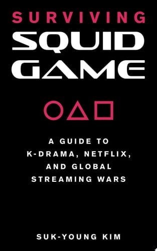 Surviving Squid Game A Guide to K-Drama, Netflix, and Global Streaming Wars