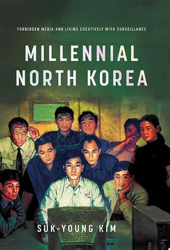 Millennial North Korea Forbidden Media and Living Creatively with Surveillance