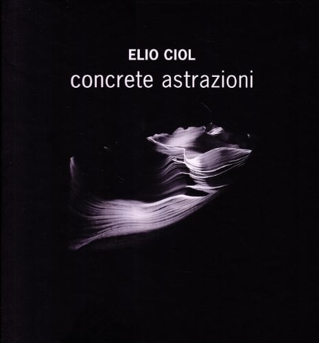 Elio Ciol concrete astrazioni