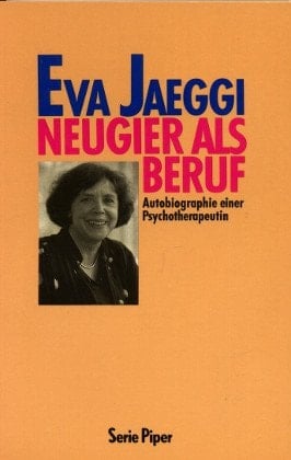 Neugier als Beruf Autobiographie einer Psychotherapeutin