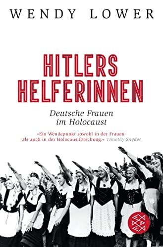 Hitlers Helferinnen deutsche Frauen im Holocaust