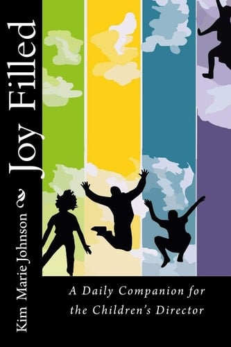 Joy Filled A Daily Companion for the Children's Director
