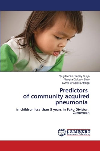 Predictors of community acquired pneumonia: in children less than 5 years in Fako Division, Cameroon