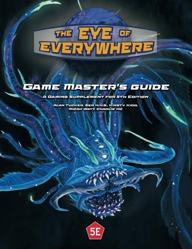 The Eye of Everywhere Game Master's Guide: A Gaming Supplement for 5th Edition