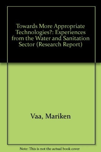 Towards more appropriate technologies?: Experiences from the water and sanitation sector (Research report)