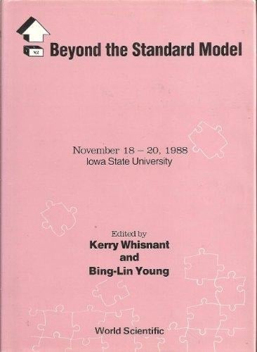 Beyond the Standard Model November 18-20, 1988, Iowa State University, Ames, Iowa