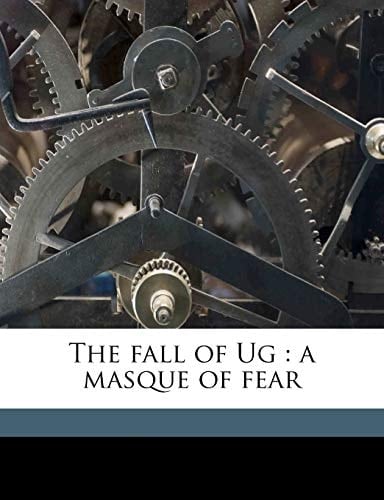 The fall of Ug: a masque of fear