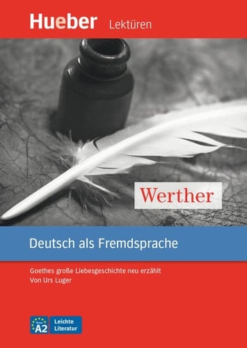 Werther Goethes große Liebesgeschichte neu erzählt : Deutsch als Fremdsprache, Niveaustufe A2 : leichte Literatur, Leseheft mit Audio online
