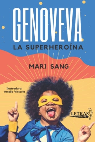 GENOVEVA LA SUPERHEROÍNA: Una niña que vive en un mundo fantástico y que posee superpoderes (Superhéroes reales. Cuentos para niños.) (Spanish Edition)
