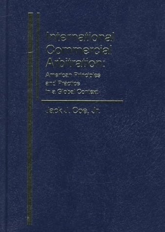 International Commercial Arbitration: American Principles and Practice in a Global Context