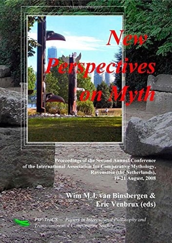 New Perspectives on Myth Proceedings of the Second Annual Conference of the International Association for Comparative Mythology, Ravenstein (the Netherlands), 19-21 August, 2008
