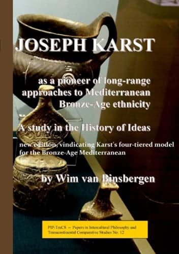 Joseph Karst Second Edition: A Pioneer of Long-range Approaches to Mediterranean Bronze-Age Ethnicity: A Study in the History of Ideas