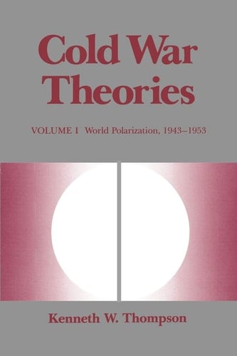 Cold War Theories World Polarization, 1943--1953