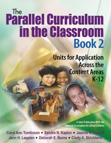 The Parallel Curriculum in the Classroom, Book 2 Units for Application Across the Content Areas, K-12