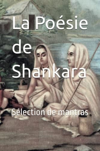 La Poésie de Shankara Sélection de mantras