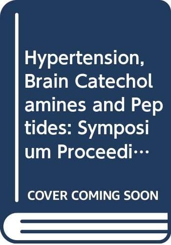 Hypertension, brain catecholamines, and peptides: Proceedings of the symposium held at the Rudolf Magnus Institute, Utrecht, the Netherlands, 19 October 1988